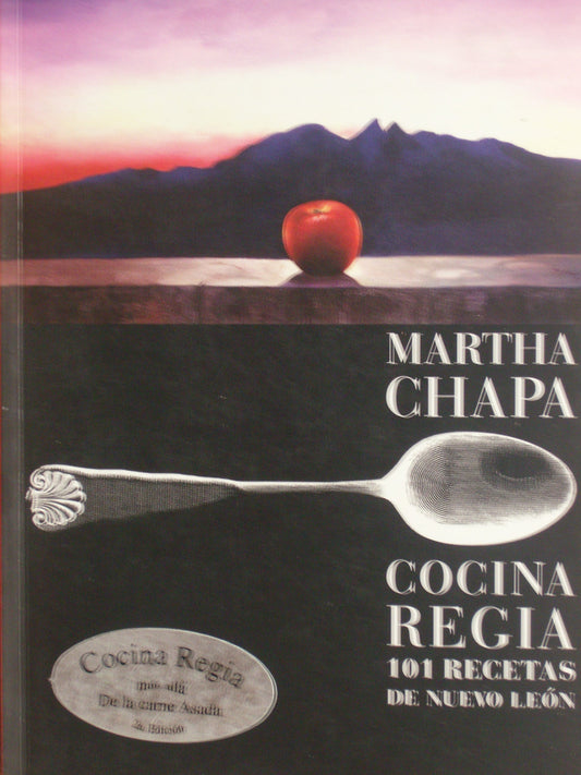 Cocina Regia: 101 Recetas de Nuevo Leon
